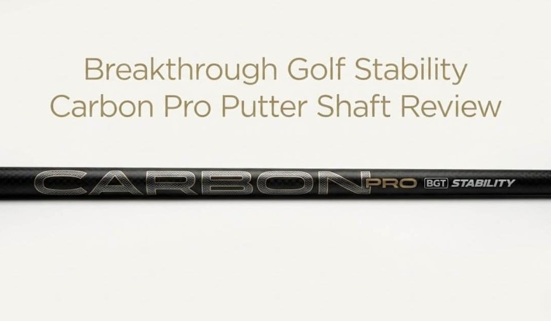 รีวิว BGT Stability Carbon Pro: ก้านพัตเตอร์ที่เปลี่ยน ‘หลุมที่พลาด’ ให้เป็น ‘ลง’ จนเพื่อนทัก!